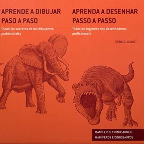 Aprende a dibujar paso a paso-- mamíferos y dinosaurios : todos los secretos de los dibujantes profesionales = Aprenda a desenhar passo a passo-- ... os segredos dos desenhadores profissionais