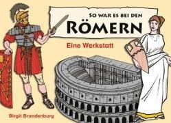 So war es bei den Römern. Eine Werkstatt