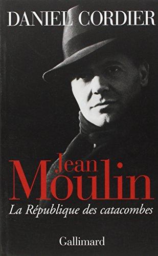 Jean Moulin : La République des catacombes (Suite des Temps)