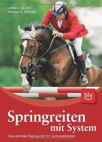 Springreiten mit System: Das optimale Training mit 101 Gymnastikreihen