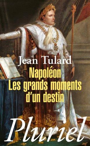 Napoléon : les grands moments d'un destin