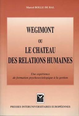 Wégimont ou Le château des relations humaines : une expérience de formation psychosociologique à la gestion