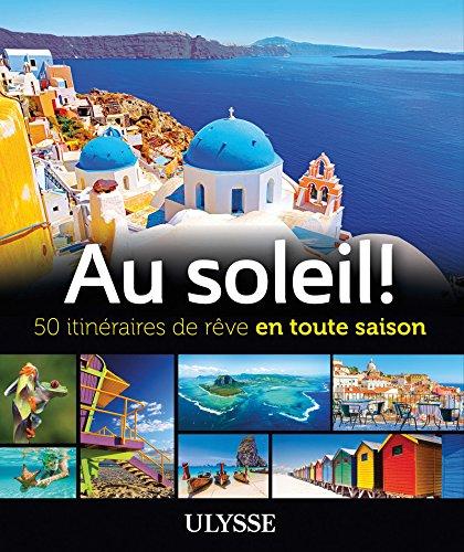 Au soleil! 50 itinéraires de rêve en toute saison