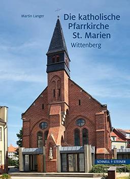 Die katholische Pfarrkirche St. Marien Wittenberg: Die katholische Pfarrkirche St. Martin Wittenberg