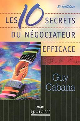 Les 10 secrets du négociateur éfficace 2ED