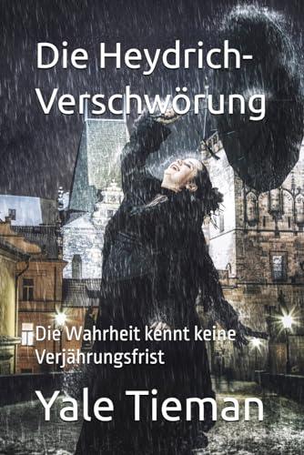 Die Heydrich-Verschwörung: Die Wahrheit kennt keine Verjährungsfrist (Jack Holborne ermittelt!, Band 1)