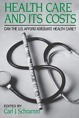 Health Care and Its Costs: Can The U.S. Afford Adequate Health Care? (American Assembly Series)