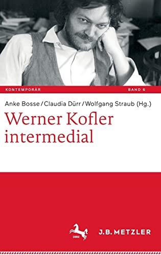 Werner Kofler intermedial (Kontemporär. Schriften zur deutschsprachigen Gegenwartsliteratur, 6, Band 6)