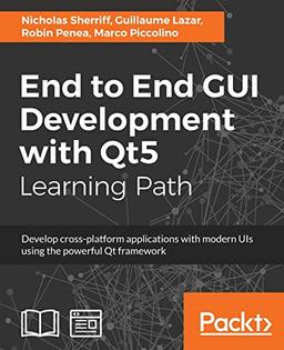 End to End GUI Development with Qt5: Develop cross-platform applications with modern UIs using the powerful Qt framework (English Edition)