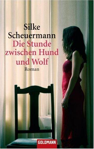 Die Stunde zwischen Hund und Wolf: Roman