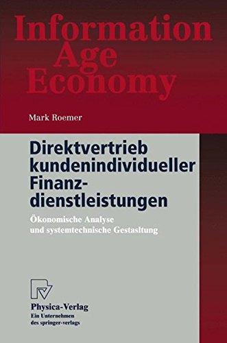 Direktvertrieb kundenindividueller Finanzdienstleistungen. Ökonomische Analyse und systemtechnische Gestaltung (Information Age Economy)