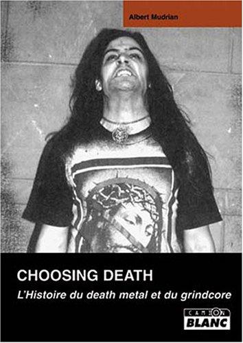 Choosing death : l'histoire du death metal et du grindcore