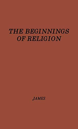 The Beginnings of Religion: An Introductory and Scientific Study