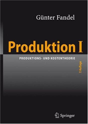 Produktion I: Produktions- und Kostentheorie