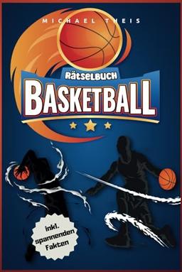 Basketball Rätselbuch: Rätsel über den besten Sport der Welt inkl. spannenden Fakten