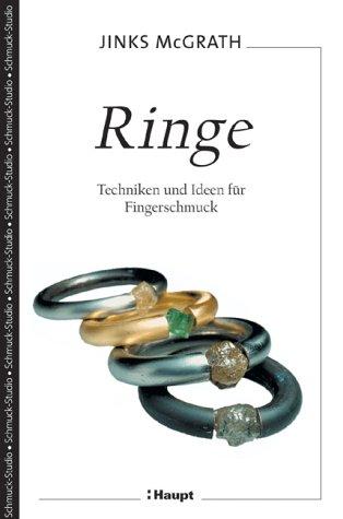 Ringe: Techniken und Ideen für Fingerschmuck