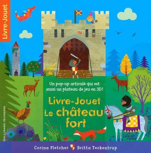 Le château fort : livre-jouet : un pop-up articulé qui est aussi un plateau de jeu en 3D !