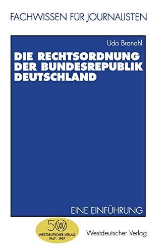 Die Rechtsordnung der Bundesrepublik Deutschland (Fachwissen für Journalisten)