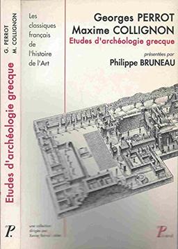 Etudes d'archéologie grecque. L'Archéologie grecque en Sorbonne de 1876 à 1914