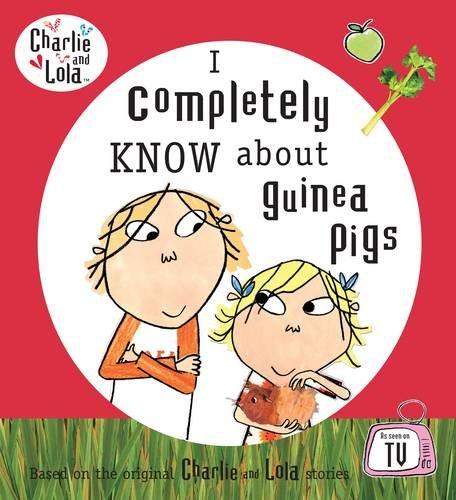 Charlie and Lola: I Completely Know About Guinea Pigs