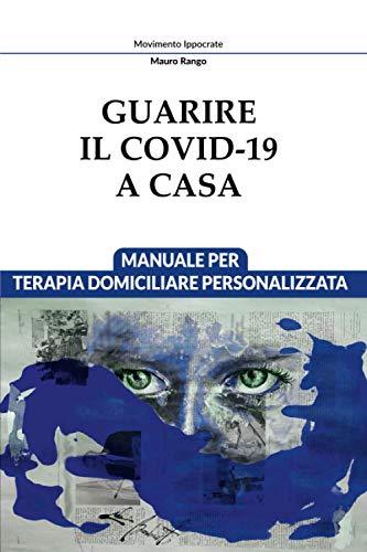 Guarire il Covid-19 a Casa: Manuale per Terapia Domiciliare Personalizzata