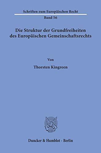 Die Struktur der Grundfreiheiten des Europäischen Gemeinschaftsrechts. (Schriften zum Europäischen Recht; EuR 56)