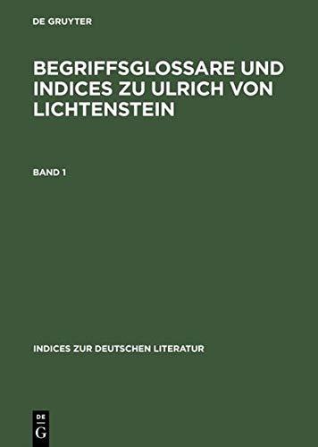 Begriffsglossare und Indices zu Ulrich von Lichtenstein (Indices zur deutschen Literatur)