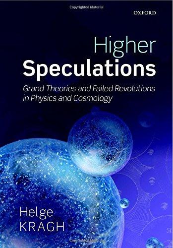 Higher Speculations: Grand Theories and Failed Revolutions in Physics and Cosmology