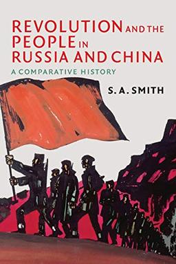 Revolution and the People in Russia and China: A Comparative History (The Wiles Lectures)