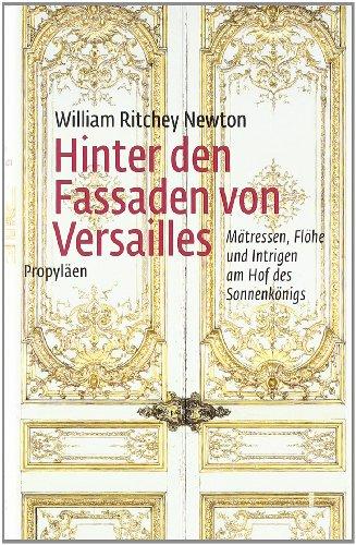 Hinter den Fassaden von Versailles: Mätressen, Flöhe und Intrigen am Hof des Sonnenkönigs