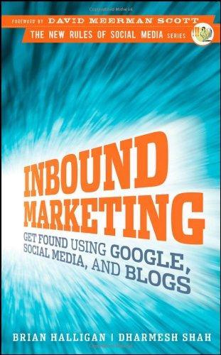 Inbound Marketing: Get Found Using Google, Social Media, and Blogs (Inbound Marketing: Get Found Using Google, Social Media, & Blogs)