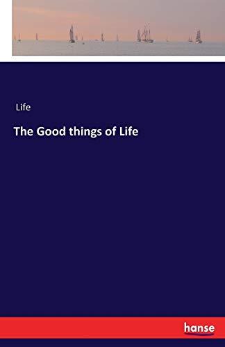 The Good things of Life