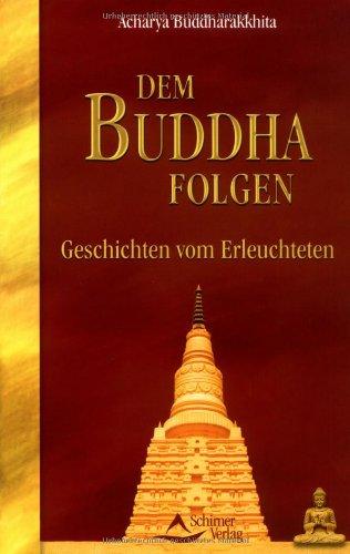 Dem Buddha folgen. Geschichten vom Erleuchteten