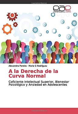 A la Derecha de la Curva Normal: Coficiente Intelectual Superior, Bienestar Psicológico y Ansiedad en Adolescentes