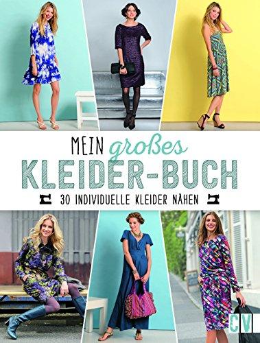 Mein großes Kleider-Buch: 30 individuelle Kleider nähen