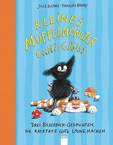 Kleines Muffelmonster ganz groß: Drei Bilderbuchgeschichten, die ratzfatz gute Laune machen