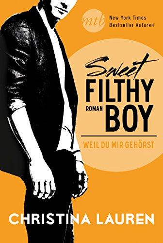 Sweet Filthy Boy - Weil du mir gehörst (New York Times Bestseller Autoren: Romance)