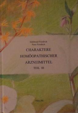 Charaktere homöopathischer Arzneimittel: Teil 3