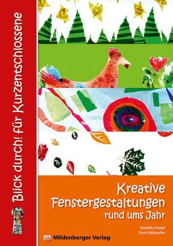 Blick durch! für Kurzentschlossene: Kreative Fenstergestaltungen rund ums Jahr