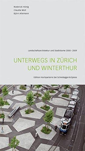 Unterwegs in Zürich und Winterthur : Landschaftsarchitektur und Stadträume 2000–2009