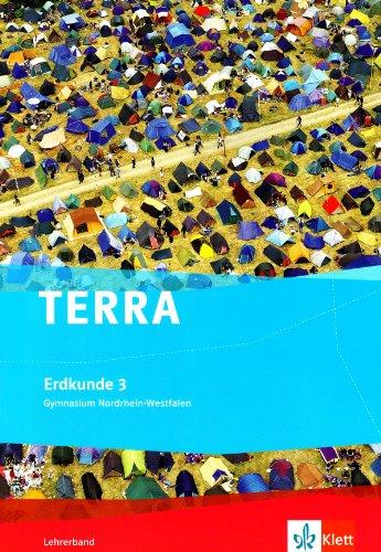 TERRA Erdkunde für Nordrhein-Westfalen - Ausgabe für Gymnasien (Neue Ausgabe): Terra Erdkunde für Nordrhein-Westfalen. Neubearbeitung. Lehrerband mit CD-ROM. Ausgabe für Gymnasien: Bd 3