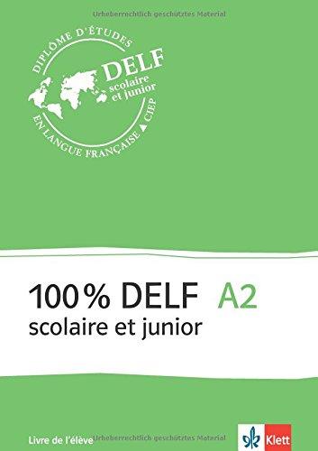 100% DELF A2 scolaire et junior: Livre de l'élève