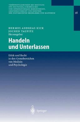 Handeln und Unterlassen: Ethik Und Recht In Den Grenzbereichen Von Medizin Und Psychologie (Veröffentlichungen des Instituts für Deutsches, ... Heidelberg und Mannheim, Band 16)