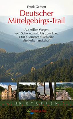 Deutscher Mittelgebirgs-Trail: Auf stillen Wegen vom Schwarzwald bis zum Harz – 1100 Kilometer durch eine alte Kulturlandschaft