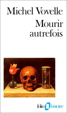 Mourir autrefois : attitudes collectives devant la mort aux XVIIe et XVIIIe siècles