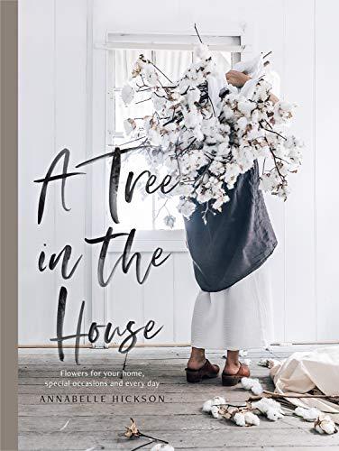 A Tree in the House: Flowers for your home, special occasions and every day