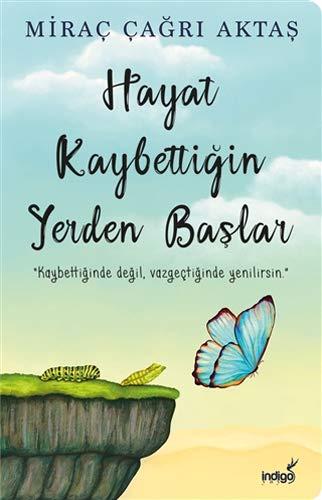 Hayat Kaybettigin Yerden Baslar: Kaybettiginde degil, vazgectiginde yenilirsin