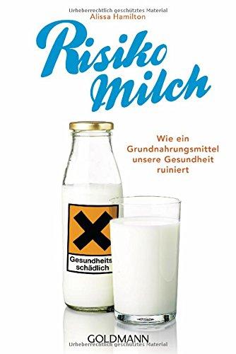 Risiko Milch: Wie ein Grundnahrungsmittel unsere Gesundheit ruiniert