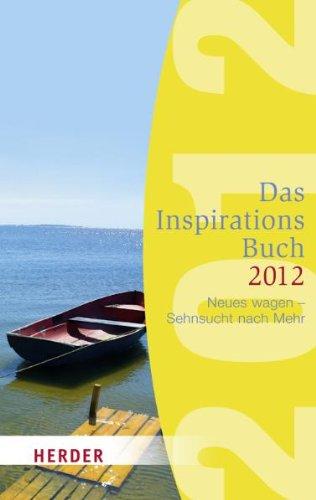 Das Inspirationsbuch 2012: Neues wagen - Sehnsucht nach Mehr (HERDER spektrum)