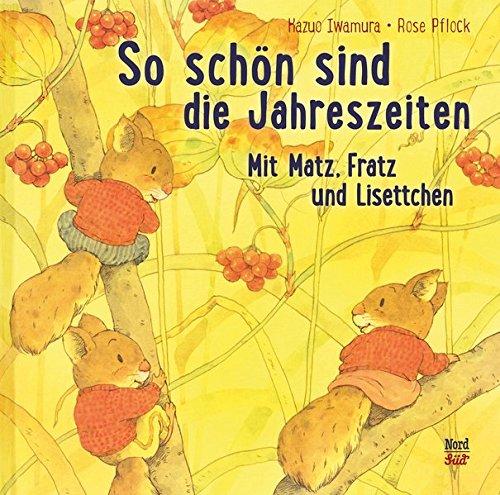 So schön sind die Jahreszeiten: Mit Matz, Fratz und Lisettchen